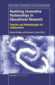 Realising Innovative Partnerships in Educational Research (Theories and Methodologies for Collaboration) by Rachel McNae, Bronwen Cowie, 9789463510615