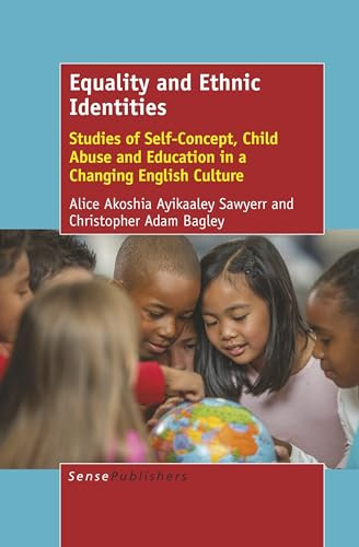 Equality and Ethnic Identities (Studies of Self-Concept, Child Abuse and Education in a Changing English Culture) by Alice Akoshia Ayikaaley Sawyerr, Christopher Adam Bagley, 9789463510790