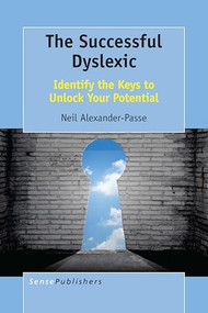 The Successful Dyslexic (Identify the Keys to Unlock Your Potential) by Neil Alexander-Passe, 9789463511063