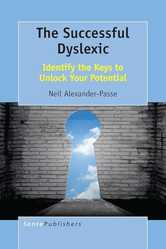 The Successful Dyslexic (Identify the Keys to Unlock Your Potential) by Neil Alexander-Passe, 9789463511063