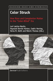 Color Struck (How Race and Complexion Matter in the ""Color-Blind"" Era) by Lori Latrice Martin, Hayward Derrick Horton, Cedric Herring, Verna M. Keith, Melvin Thomas, 9789463511094