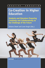 Co-Creation in Higher Education (Students and Educators Preparing Creatively and Collaboratively to the Challenge of the Future) by Tatiana Chemi, 9789463511186