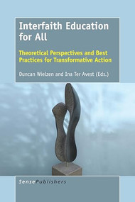 Interfaith Education for All (Theoretical Perspectives and Best Practices for Transformative Action) by Duncan Wielzen, Ina Ter Avest, 9789463511698