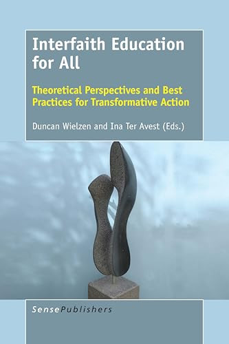 Interfaith Education for All (Theoretical Perspectives and Best Practices for Transformative Action) by Duncan Wielzen, Ina Ter Avest, 9789463511698