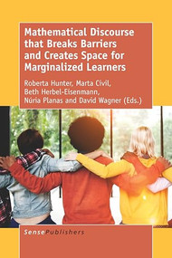 Mathematical Discourse that Breaks Barriers and Creates Space for Marginalized Learners by Roberta Hunter, 9789463512114
