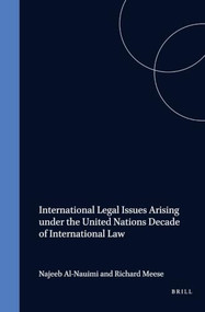 International Legal Issues Arising under the United Nations Decade of International Law by Najeeb Al-Nauimi, Richard Meese, 9789041101075