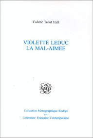 Violette Leduc (La mal-aimée) (French Edition) by Colette Trout Hall, 9789042004221
