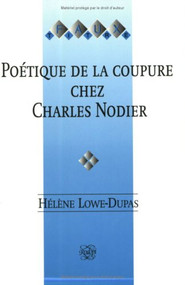 Poétique de la coupure chez Charles Nodier (French Edition) by Hélène Lowe-Dupas, 9789051838237