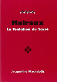 Malraux (La Tentation du Sacré) (French Edition) by Jacqueline Machabéïs, 9789042015463
