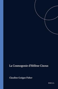 La Cosmogonie d'Hélène Cixous (French Edition) by Claudine Guégan Fisher, 9789062036905