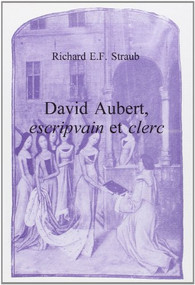 David Aubert, escripvain et clerc (French Edition) by Richard E.F. Straub, 9789051837735
