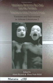 Interfaces Between the Oral and the Written / Interfaces entre l'écrit et l'oral (Versions and Subversions in African Literatures 2) by Alain Ricard, Flora Veit-Wild, 9789042019379