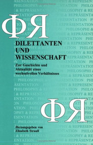 Dilentanten und Wissenschaft (Zur Geschichte und Aktualität eines wechselvollen Verhältnisses) (German Edition) by Elisabeth Strauss, 9789051837193