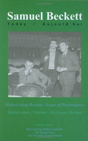 Historicising Beckett / Issues of Performance (Beckett dans l'histoire / En jouant Beckett) by Marius Buning, Matthijs Engelberts, Sjef Houppermans, Dirk Van Hulle, Danièle de Ruyter-Tognotti, 9789042017672