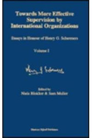 Towards More Effective Supervision by International Organizations (Essays in Honour of Henry G. Schermers) by Niels Blokker, Sam Muller, 9780792331599