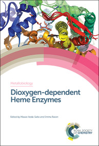 Dioxygen-dependent Heme Enzymes by Masao Ikeda-Saito, Emma Raven, 9781782629917