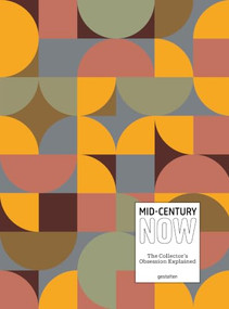 Mid-Century Now (The Collector's Obsession Explained) by gestalten, 9783967042511