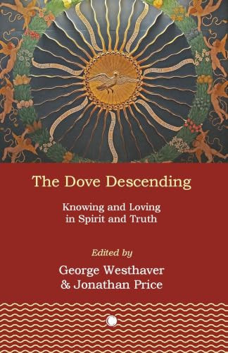 The Dove Descending (Knowing and Loving in Spirit and Truth) by George Westhaver, Jonathan Price, 9780227178942