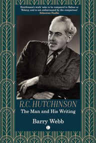 R.C. Hutchinson (The Man and His Writing) by Barry Webb, 9780718898007
