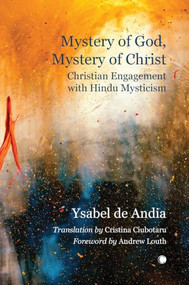 Mystery of God, Mystery of Christ (Christian Engagement with Hindu Mysticism) by Ysabel de Andia, 9780227179451