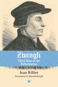 Zwingli (Third Man of the Reformation) by Jean Rilliet, 9780227179635