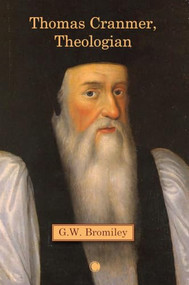 Thomas Cranmer, Theologian by G.W. Bromiley, 9780227178737