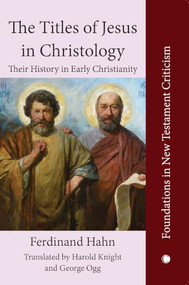 The Titles of Jesus in Christology (Their History in Early Christianity) by A. Bentzen, Ferdinand Hahn, 9780227178522