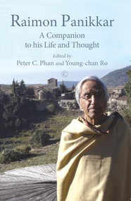 Raimon Panikkar (A Companion to his Life and Thought) by Peter C. Phan, Ro Young-chan, 9780227176337
