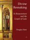 Divine Remaking (St Bonaventure and the Gospel of Luke) by Douglas Dales, 9780227176535