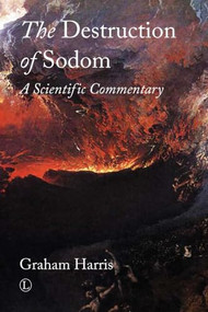 The Destruction of Sodom (A Scientific Commentary) by Graham Harris, 9780718893682