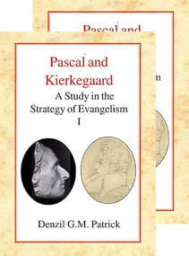 Pascal and Kierkegaard, [Two Vol Set] (A Study in the Strategy of Evangelism (2 Volume Set)) by Denzil G.M. Patrick, 9780227172889