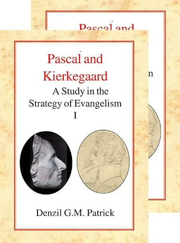 Pascal and Kierkegaard, [Two Vol Set] (A Study in the Strategy of Evangelism (2 Volume Set)) by Denzil G.M. Patrick, 9780227172889