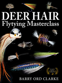 Deer Hair Flytying Masterclass by Barry Ord Clarke, 9781510786158