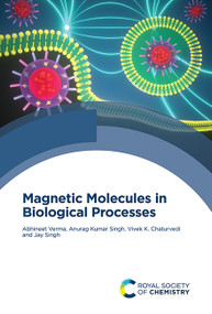 Magnetic Molecules in Biological Processes by Abhineet Verma, Anurag Kumar Singh, Vivek K Chaturvedi, Jay Singh, 9781837675548