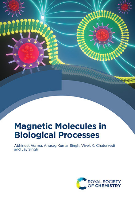Magnetic Molecules in Biological Processes by Abhineet Verma, Anurag Kumar Singh, Vivek K Chaturvedi, Jay Singh, 9781837675548