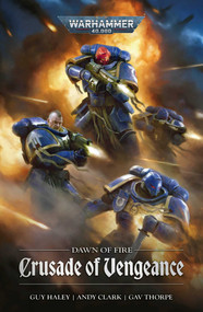 Dawn of Fire: Crusade of Vengeance by Guy Haley, Andy Clark, Gav Thorpe, 9781804076552