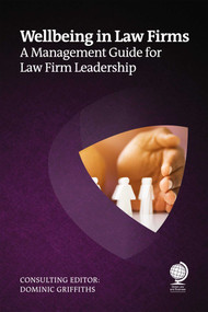Wellbeing in Law Firms (A Strategic Guide for Leaders) by Dominic Griffiths, Richard Collier, Renee Branson, James Pereira, Emma Jones, Marco Imperiale, Lisa Walker Johnson, Richard Martin, Shuvra Deb, Andy Stewart, 9781837232093
