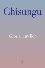 Chisungu by Gloria Huwiler, 9781915406811