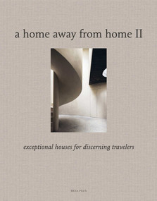 A Home Away From Home II (Exceptional Houses for Discerning Travelers) by Wim Pauwels, 9782875501936
