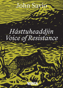 John Savio - Hásttuheaddjin: Voice of Resistance by Liisa-Ravna Finnbog, Harald Gaski, Elin Anna Labba Magga, Liv Astrid Svaleng, Wanda Nanibush, Kathrine Nedrejord, Sigbjørn Skåden, Heidi Bale Amundsen, 9788284620657