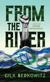 From the River (A Novel of Jewish Resistance) by Gila Berkowitz, 9798895658482