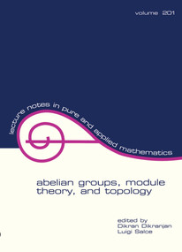 Abelian Groups, Module Theory, and Topology by Dikran Dikranjan, Luigi Salce, 9780824719371