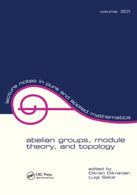 Abelian Groups, Module Theory, and Topology by Dikran Dikranjan, Luigi Salce, 9781138401754