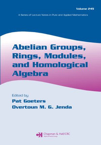 Abelian Groups, Rings, Modules, and Homological Algebra by Pat Goeters, Overtoun M.G. Jenda, 9781584885528