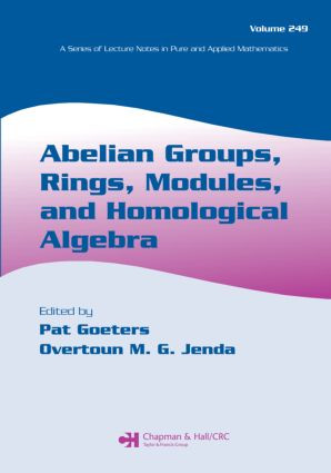 Abelian Groups, Rings, Modules, and Homological Algebra by Pat Goeters, Overtoun M.G. Jenda, 9781584885528