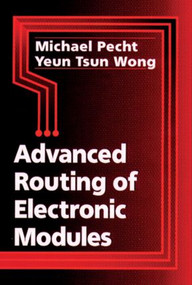 Advanced Routing of Electronic Modules by Michael Pecht, Yeun Tsun Wong, 9780849396229
