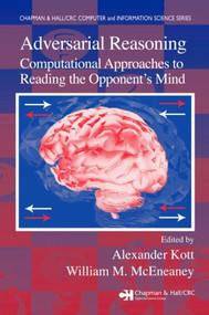 Adversarial Reasoning (Computational Approaches to Reading the Opponent's Mind) by Alexander Kott, William M. McEneaney, 9781584885887