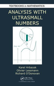 Analysis with Ultrasmall Numbers by Karel Hrbacek, Olivier Lessmann, Richard O'Donovan, 9781498702652