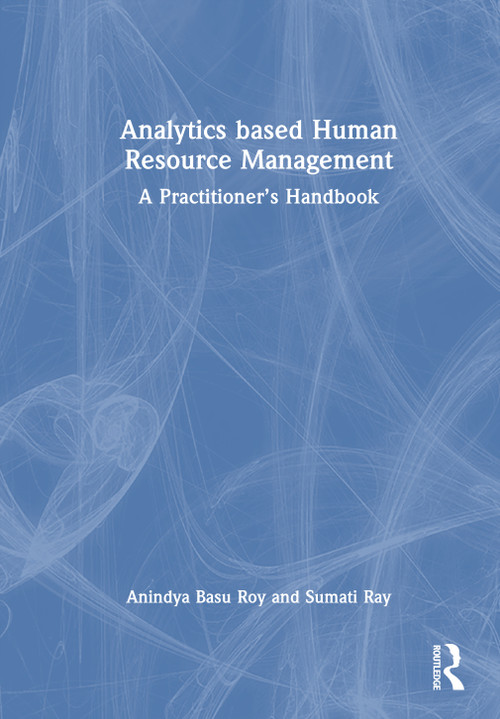 Analytics based Human Resource Management (A Practitioner's Handbook) by Anindya Basu Roy, Sumati Ray, 9781041265610