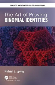 The Art of Proving Binomial Identities by Michael Z. Spivey, 9780815379423